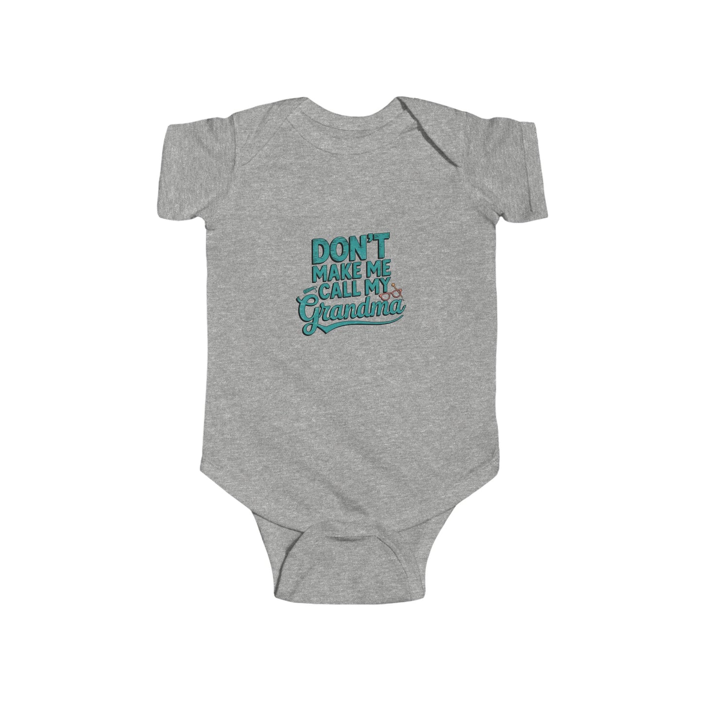 Funny Infant Bodysuit - 'Don't make me call my grandma' by LMX-Designs