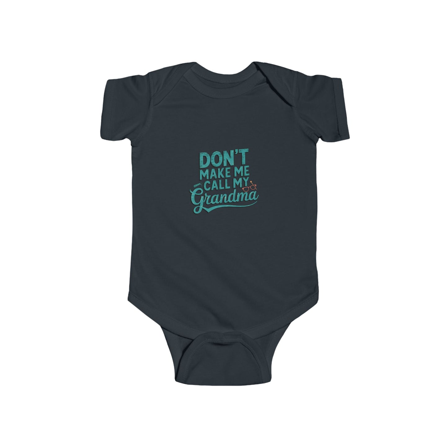 Funny Infant Bodysuit - 'Don't make me call my grandma' by LMX-Designs
