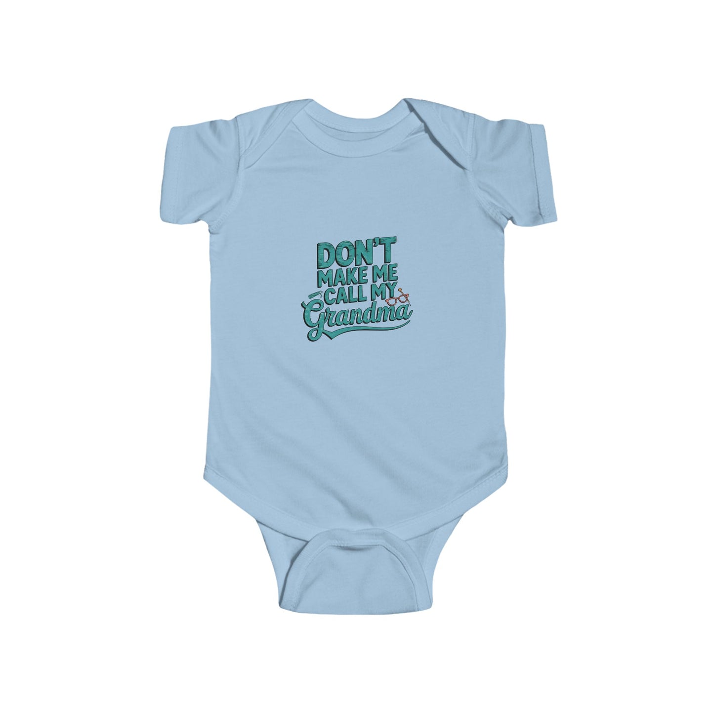 Funny Infant Bodysuit - 'Don't make me call my grandma' by LMX-Designs