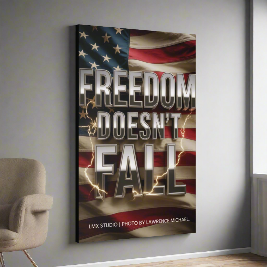 Freedom Doesn’t Fall — Canvas Edition 24×36