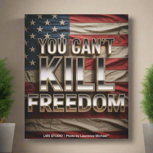 YOU CAN’T KILL FREEDOM — 20x24 Limited Edition Canvas | LMX Studio