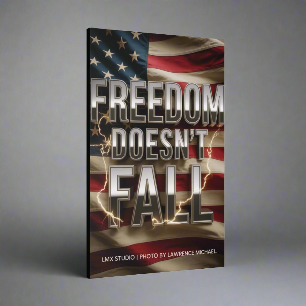 Freedom Doesn’t Fall — Canvas Edition 24×36