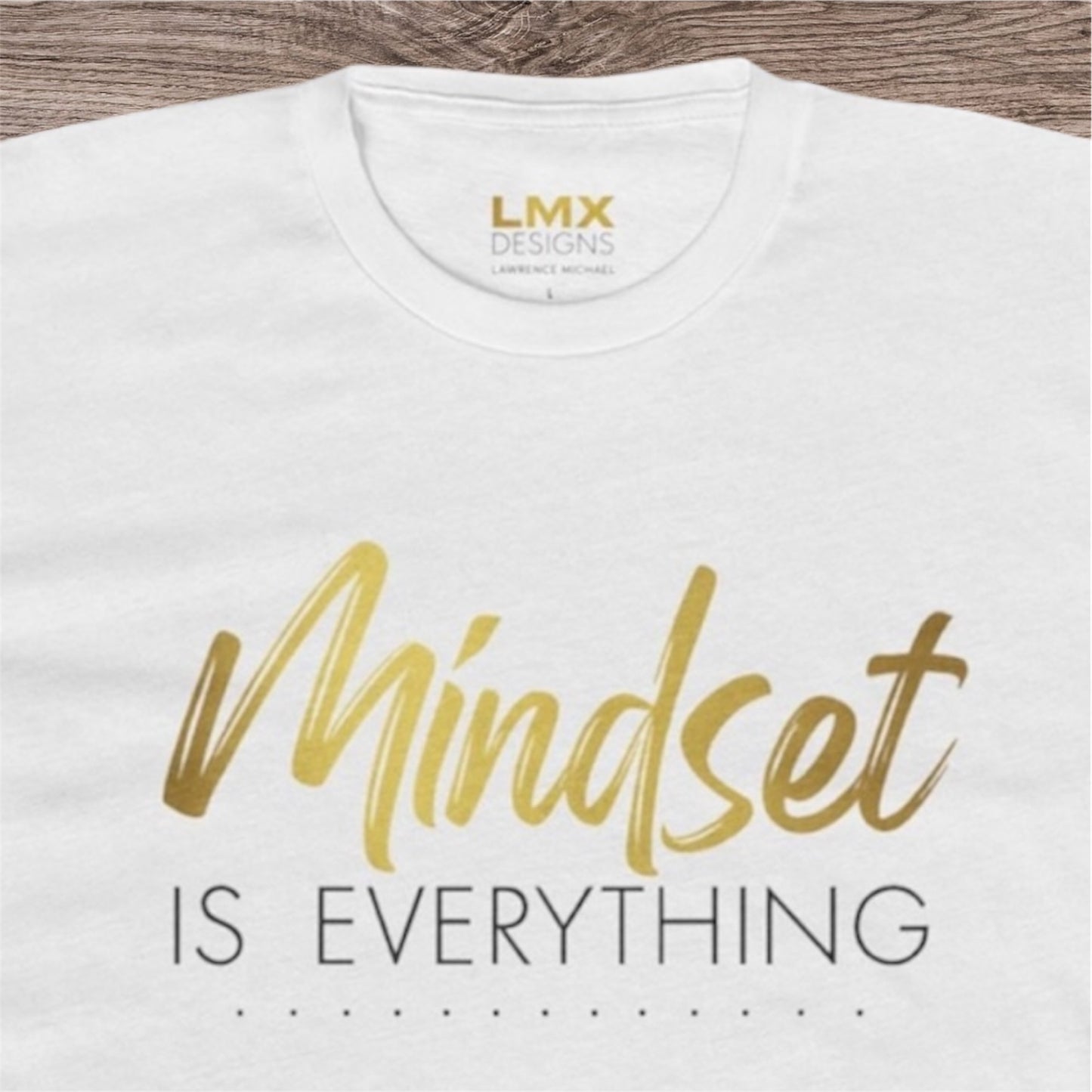 Mindset Is Everything Tee, Motivational Unisex T-Shirt Daily Wear for Growth & Grind LMX Designs Exclusive