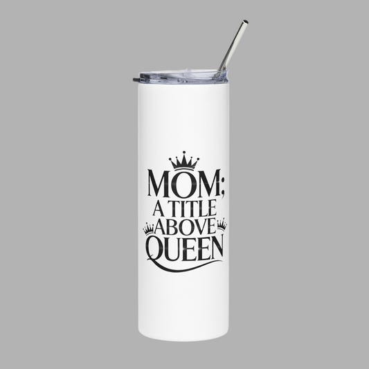 LMX "Mom is a Queen" Stainless Steel Tumbler – 20oz