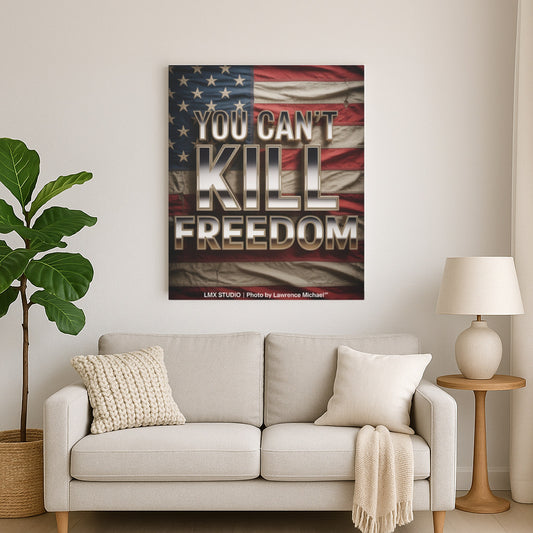 YOU CAN’T KILL FREEDOM — 20x24 Limited Edition Canvas | LMX Studio