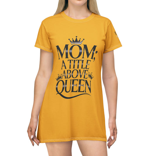 “Mom: A Title Above Queen” – Luxe T-Shirt Dress by LMX