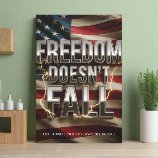 Freedom Doesn’t Fall — Canvas Edition 24×36