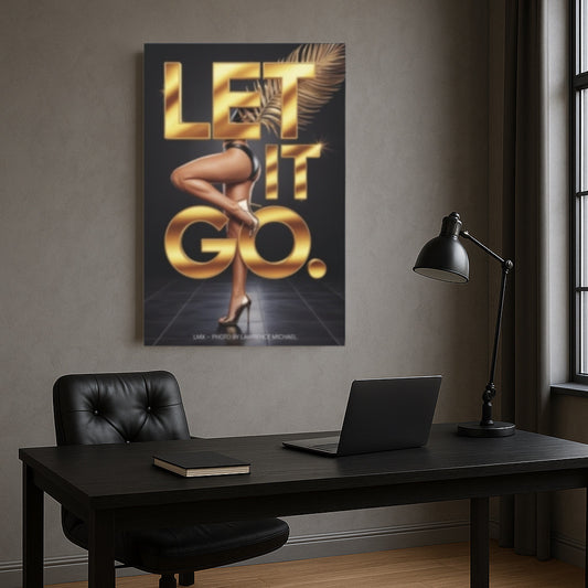 “LET IT GO”. Luxury Wall Canvas – LMX Studio Edition 24x36