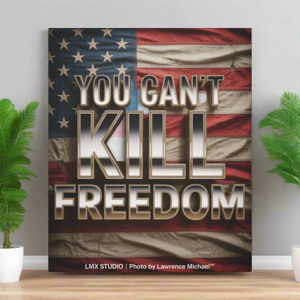 YOU CAN’T KILL FREEDOM — 20x24 Limited Edition Canvas | LMX Studio